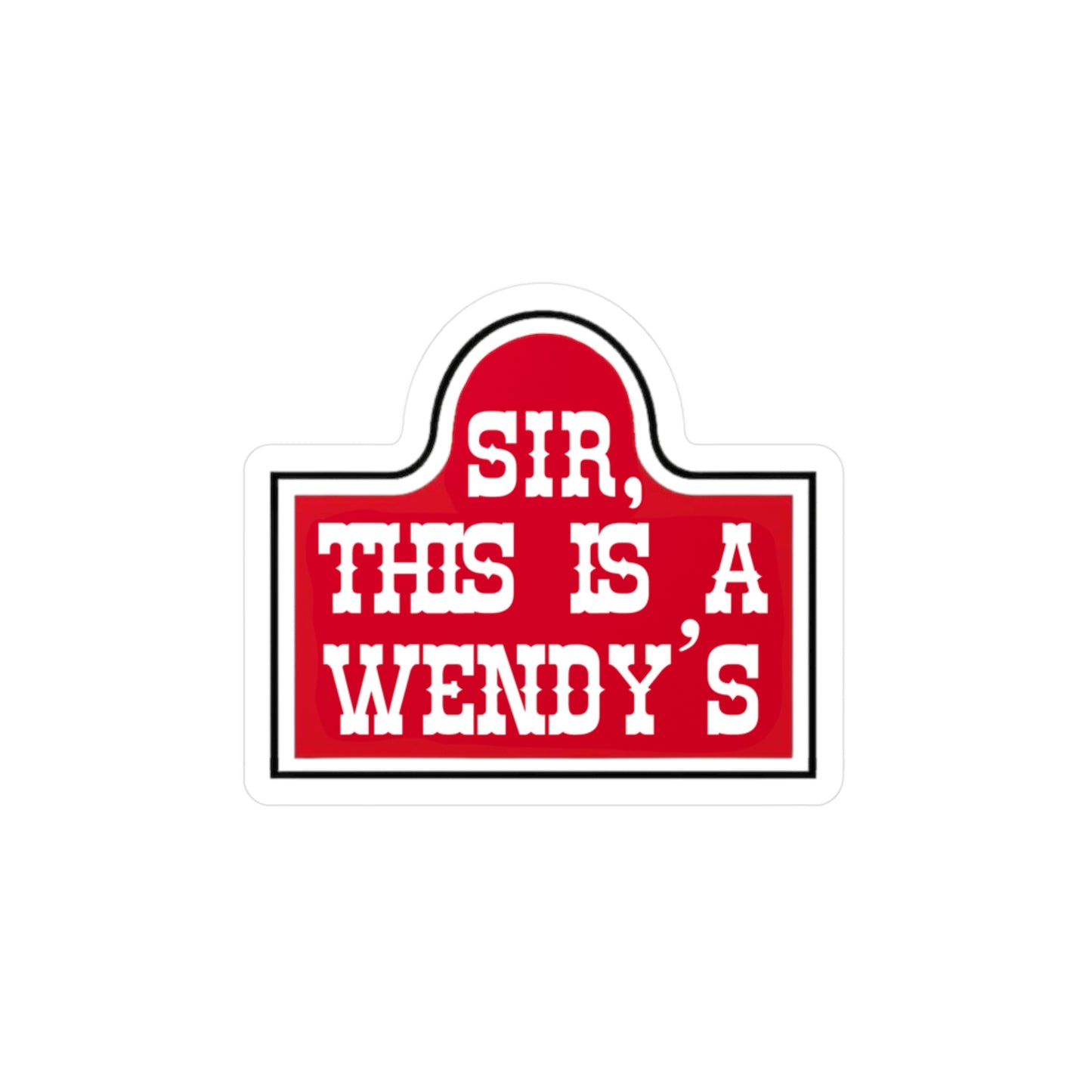 Sir, This Is A Wendy's Decal