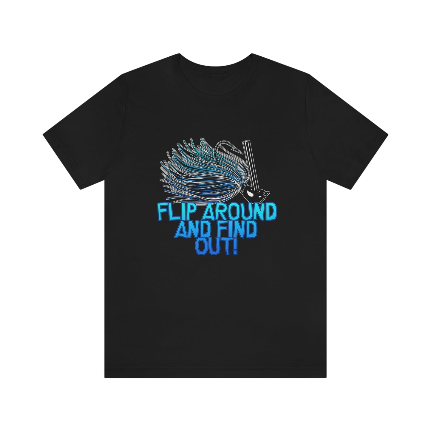 Flip Around And Find Out T-Shirt