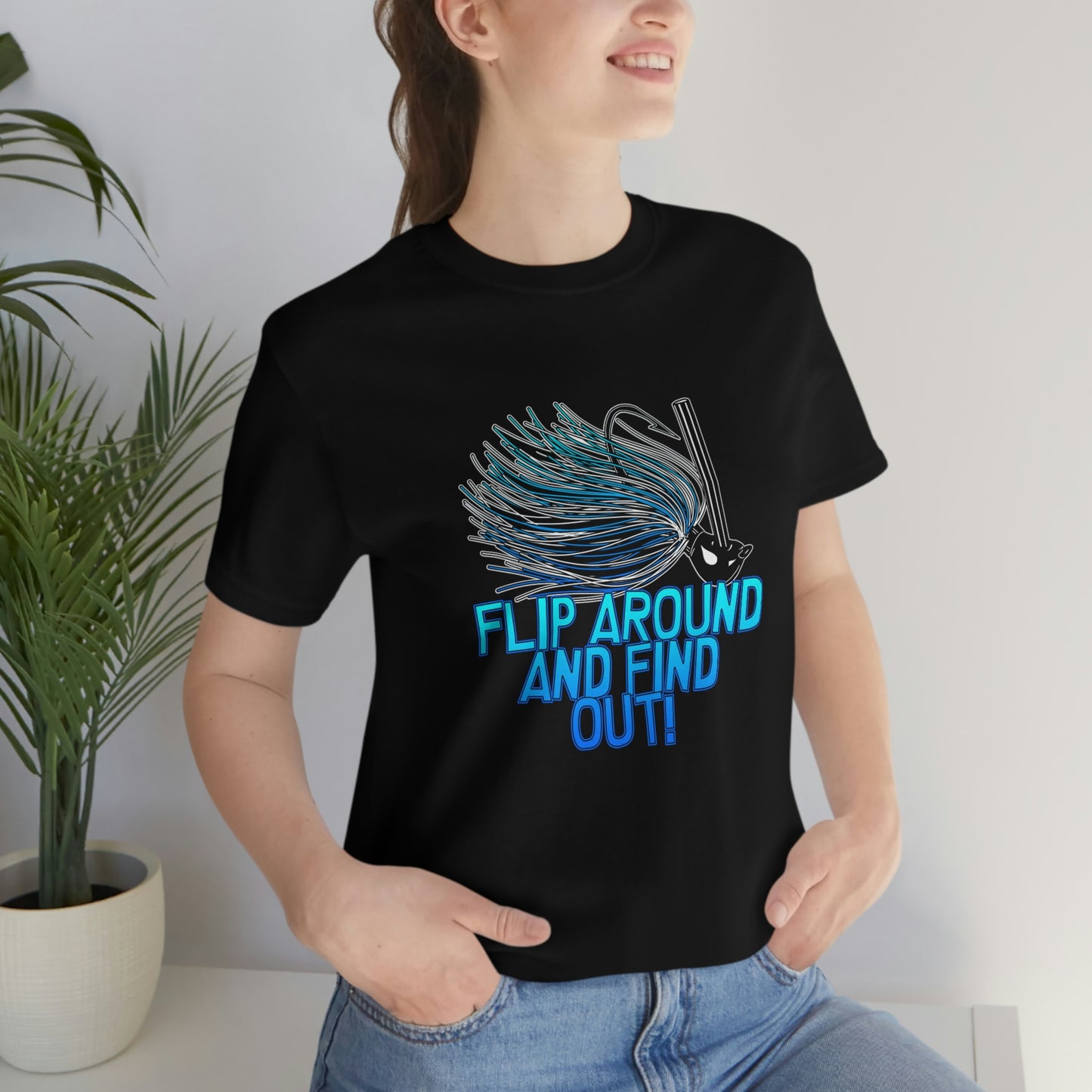Flip Around And Find Out T-Shirt